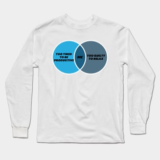 Me Venn Diagram Too tired to be productive too guilty too relax Long Sleeve T-Shirt